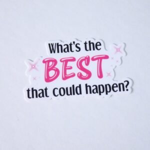 Best That Could Happen Sticker